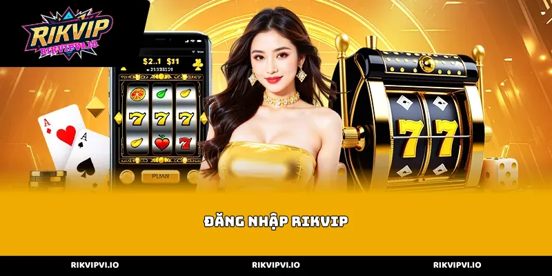 Quy trình Đăng nhập Rikvip an toàn và nhanh chóng