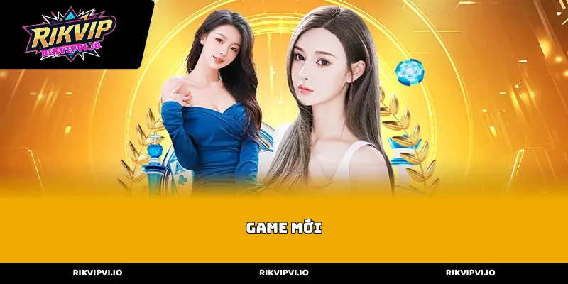 Những siêu phẩm bùng nổ trong danh mục Game Mới Rikvip