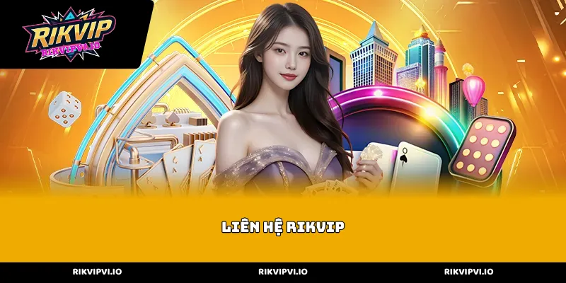 Các kênh kết nối và Liên hệ Rikvip nhanh nhất hiện nay
